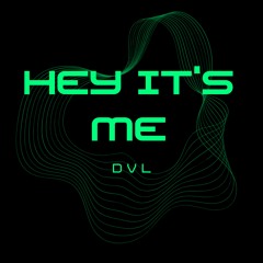 HEY IT´S ME  - DVL [ free download ]