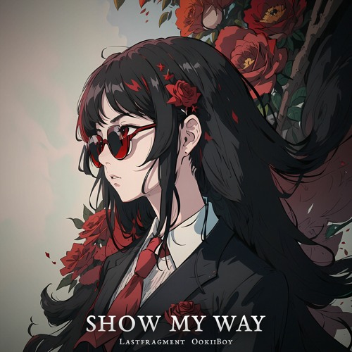 Lastfragment, OokiiBoy - Show My Way