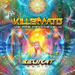 KillerWatts - We Are Psychedelic (Beurat Remix)  FREE DOWNLOAD