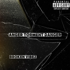 Anger, Torment, Danger