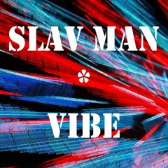 SLAV MAN - VIBE