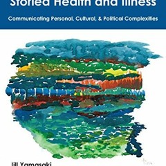 [ACCESS] PDF 📜 Storied Health and Illness: Communicating Personal, Cultural, and Pol