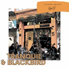 Ep 01: Tranquil & BlackBird: Khuất Tuấn Anh