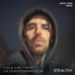 Navel Gaze Radio: Stealthy [Live at Newtown Radio]