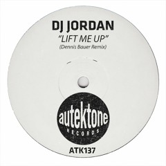 ATK137 - Dj Jordan "Lift Me Up" (Dennis Bauer Remix)(Preview)(Autektone Records)(Out Now)
