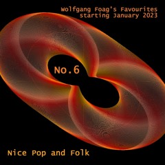 Wolfgang Foag's Favourites 6 - Nice Pop and Folk (starting 1/2023)