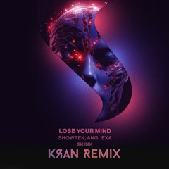 Showtek, ANG & .EXA - LOSE YOUR MIND (KRAN Remix)