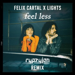 Felix Cartal X Lights - Feel Less [Rypzylon Remix]