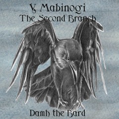 The Birds of Rhiannon - Y Mabinogi - The Second Branch