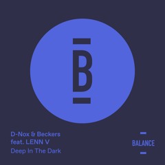 Premiere: D-Nox & Beckers - Deep In The Dark ft. Lenn V [Balance]