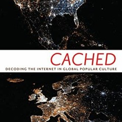 download KINDLE 🎯 Cached: Decoding the Internet in Global Popular Culture (Critical