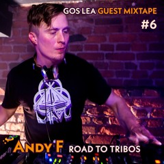 Gos Lea Guest Mixtapes #6: Andy F's   Road To Tribos