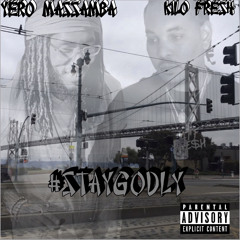 Kilo Fresh f. Yero Massamba- Stay Godly  (Prod. by Hungerforce)