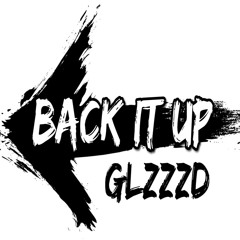 Glzzzd - Back It Up