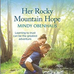 View EBOOK 💏 Her Rocky Mountain Hope (Rocky Mountain Heroes Book 5) by  Mindy Obenha