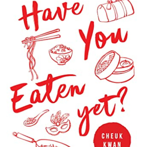 download KINDLE 📖 Have You Eaten Yet: Stories from Chinese Restaurants Around the Wo