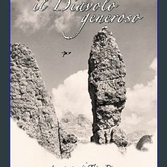 [PDF READ ONLINE] ⚡ il Diavolo generoso: La storia di Tita Piaz, il Diavolo delle Dolomiti (Italia