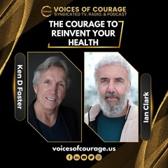 #VOC 294 | The Courage to Reinvent Your Health | Ian Clark | Ken D Foster