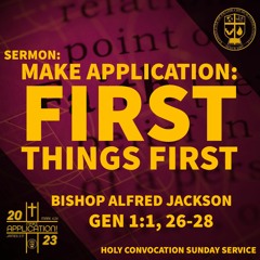 2023 Holy Convocation || Make Application: First Things First || Bishop Alfred Jackson