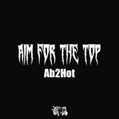Ab2Hot - Aim For The Top (Official Audio)
