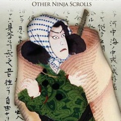 [PDF]/Ebook The Secret Traditions of the Shinobi: Hattori Hanzo's Shinobi Hiden and Other Ninja Scro