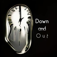 Down And Out (Rough cut)