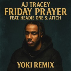 Aj Tracey - Friday Prayer (Yoki Remix)