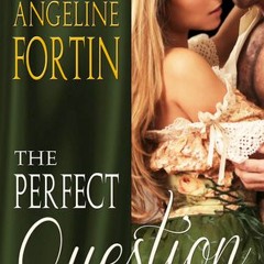 (Digital publication format= The Perfect Question by Angeline Fortin