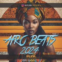 AfroBeats Mix 2024 Part 3 - DJ Plink - AfroVibes 2024 - French & English AfroBeats