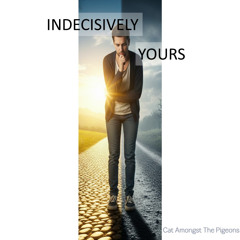 Indecisively Yours