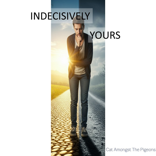 Indecisively Yours