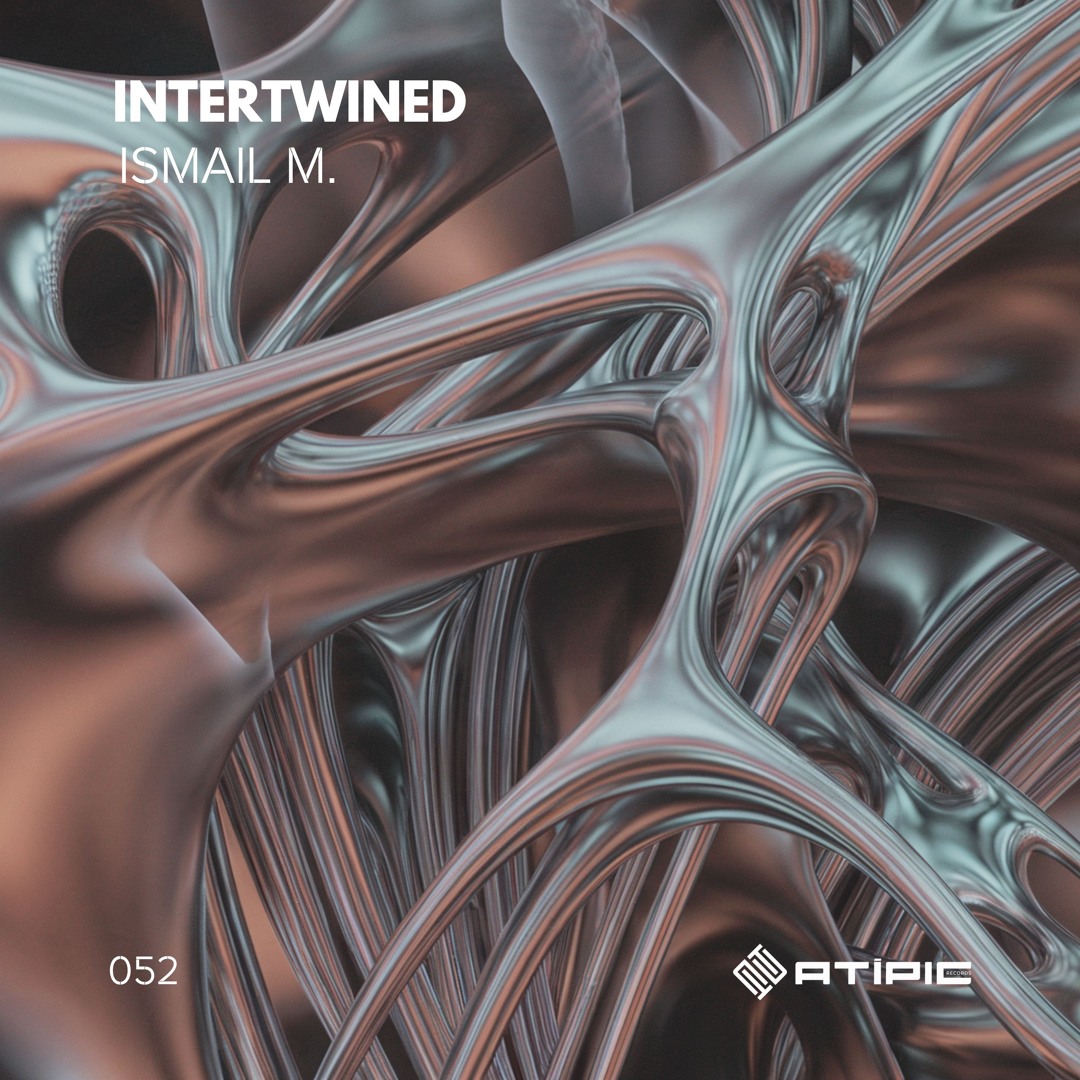 Stream ISMAIL.M - Intertwined [Original Mix] [Atipic Records] by ISMAIL ...