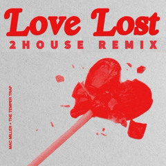 Mac Miller & The Temper Trap - Love Lost (2HOUSE REMIX) [FREE DL]
