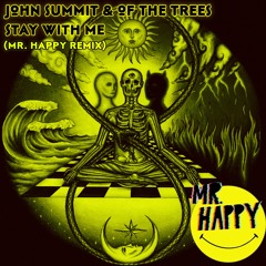 John Summit & Of The Trees - Stay With Me (Mr. Happy Remix)