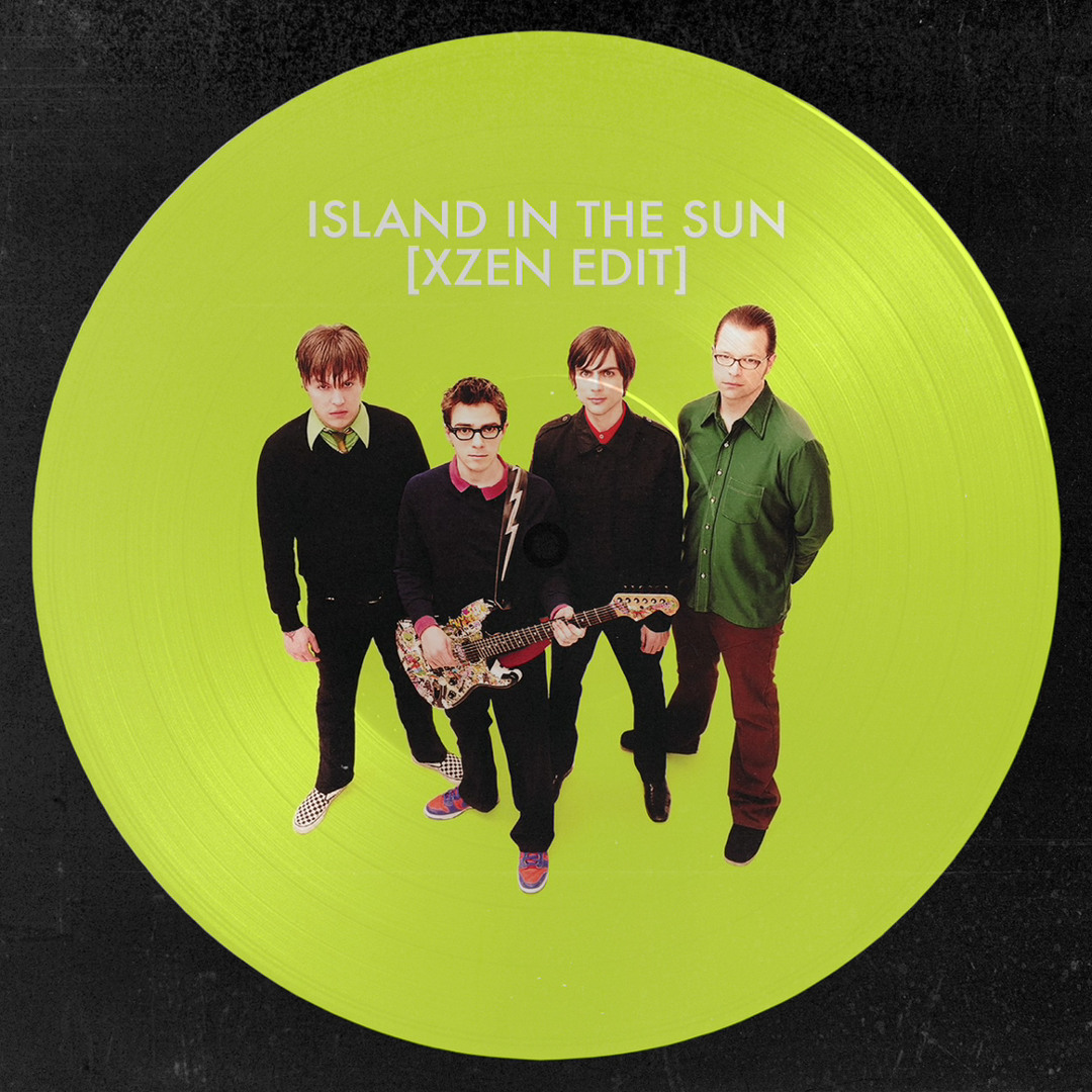 Stream Weezer - Island In The Sun (XZEN Edit) [FREE DL] by XZEN