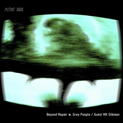 Beyond Repair w. Grey People Guest MX Silkman [14.01.2021]