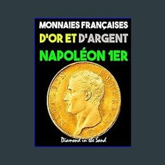 PDF [READ] ❤ Monnaies Françaises d'Or et d'Argent de Napoléon 1er: toutes les monnaies en or et ar