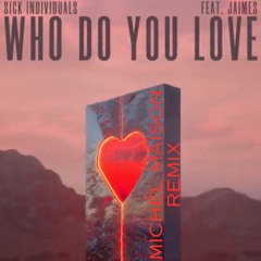 Sick Individuals - Who Do You Love (Michél Maison Remix) Contest