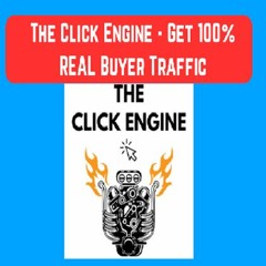 Click Engine Buyer Traffic: Unlocking the Secrets to Targeted Buyer Traffic