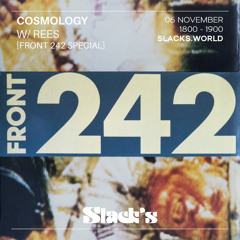 Cosmology [Front 242 Special] - REES (Slack's 06/11/21)