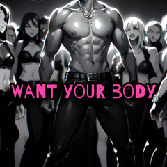 Want Your Body