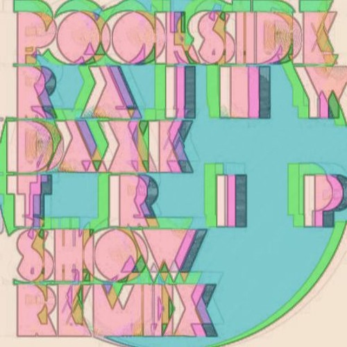 POOLSIDE - RAINY DAZE [TRIP SHOW REMIX]