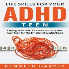 READ [PDF] Life Skills for Your ADHD Teen: Coping Skills and Life Lessons to Pre