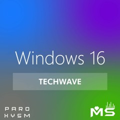 Windows 16 - Techwave [MS Records x Paroxysm Release]