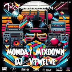DJ VTWELVE MONDAY MIXDOWN 11NOV24