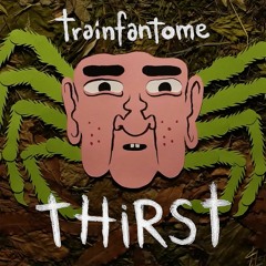 Trainfantome - Thirst