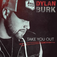 Take You Out - Dylan Burk