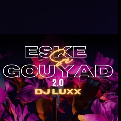 Eske Se Gouyad 2
