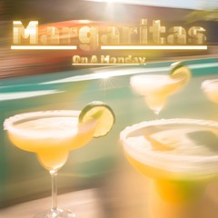 Margaritas On A Monday