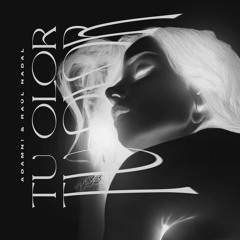 Tu Olor - Adamn! x Raúl Nadal
